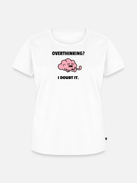 OVERTHINKING - Frauen Premium Bio T-Shirt - Weiß