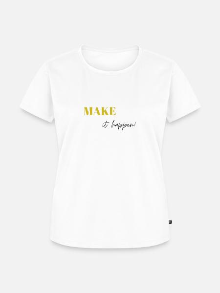 Make it happen - Frauen Premium Bio T-Shirt - Weiß