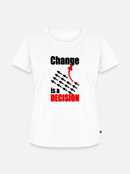 Change Is A Decision - Frauen Premium Bio T-Shirt - Weiß