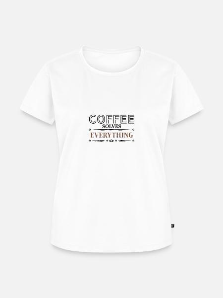 Coffee solves Everything - Frauen Premium Bio T-Shirt - Weiß