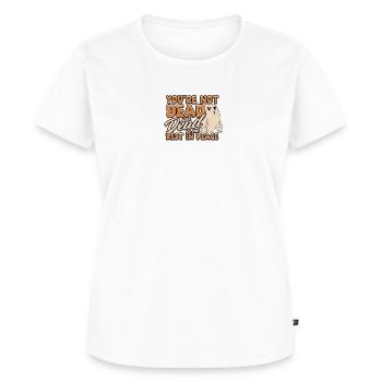 You're Not Dead Just Dead To Me Rest In Peace - - Women's Premium Organic T-shirt - white - Front - AI Model Female 172 dark (172cm)