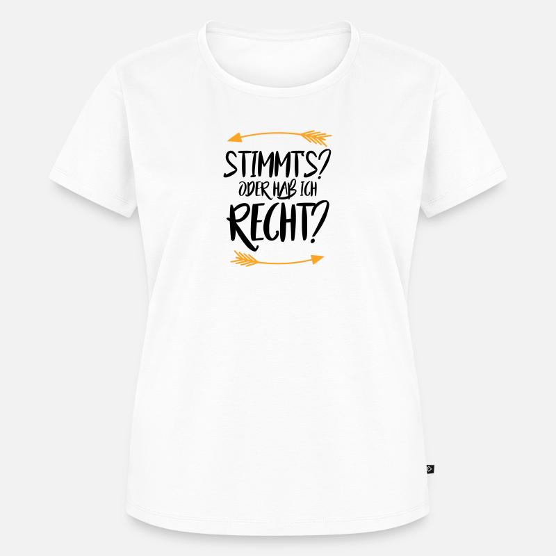 Stimmt s oder hab ich recht - Frauen Premium Bio T-Shirt - Weiß