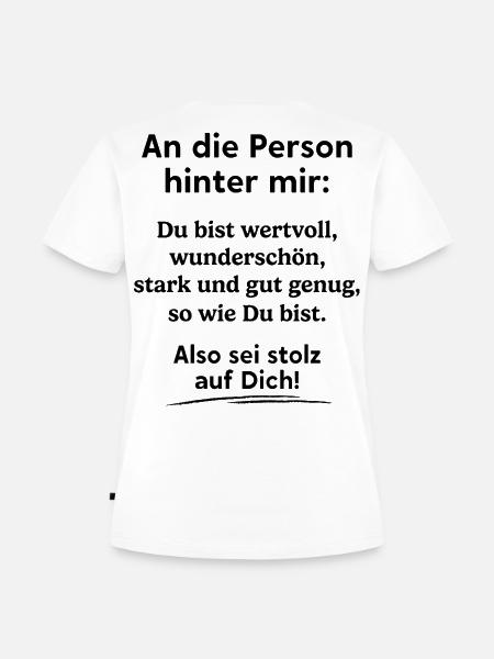An Die Person Hinter Mir - Frauen Premium Bio T-Shirt - Weiß