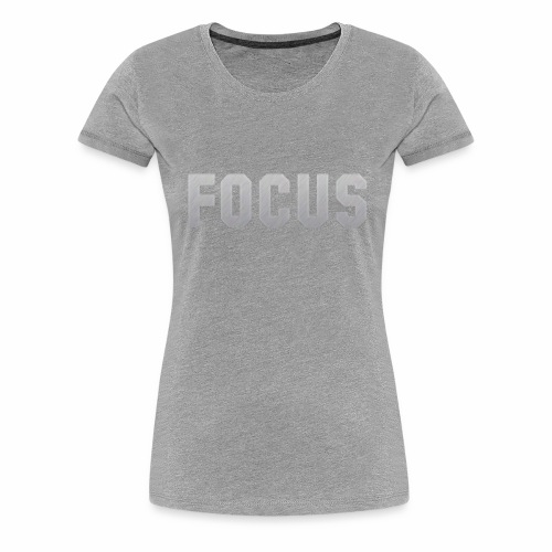 FOCUS - Women's Premium T-Shirt
