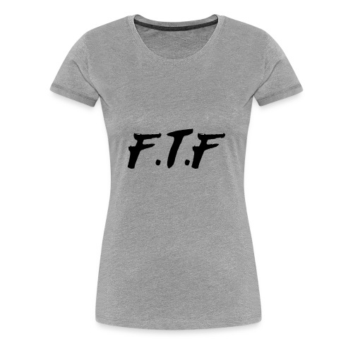 F T F - Women's Premium T-Shirt