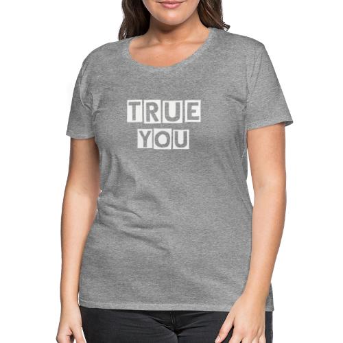 TrueYou - Women's Premium T-Shirt