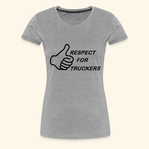 Respect for Truckers - Frauen Premium T-Shirt