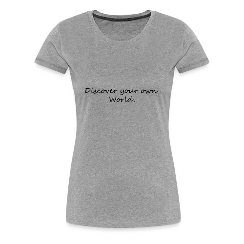 Discover your own world - Women's Premium T-Shirt