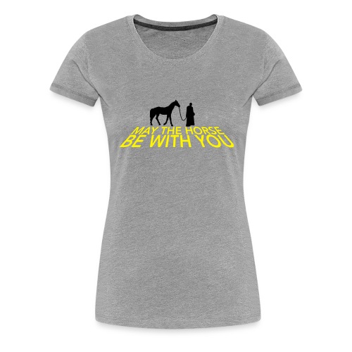 May the horse be with you - Vrouwen Premium T-shirt