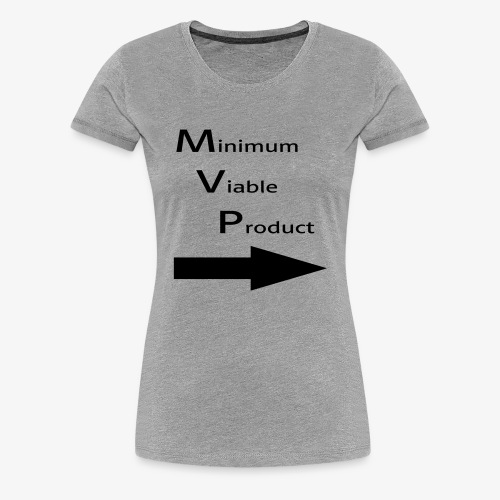 Minimum Viable Product - kaverin imartelua varten - Naisten premium t-paita