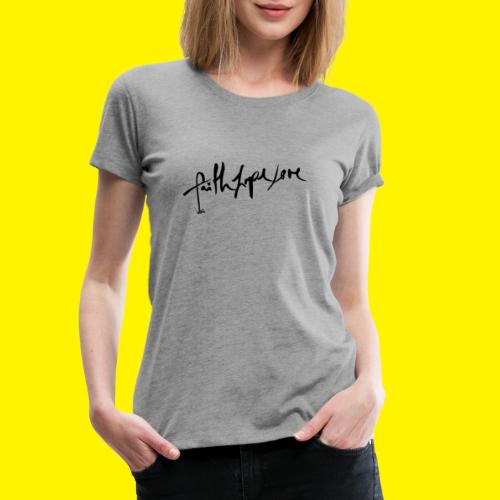Faith Hope Love - Women's Premium T-Shirt