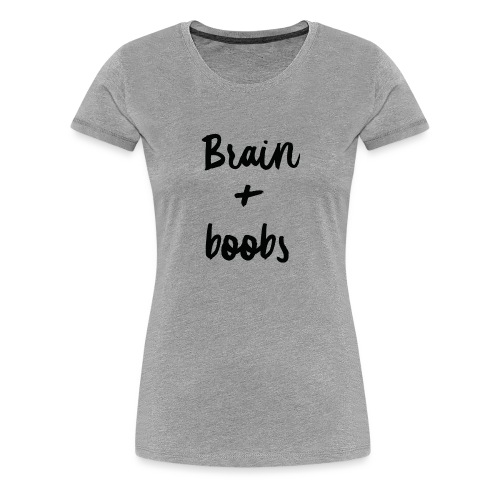 Brain + Boobs - T-shirt Premium Femme
