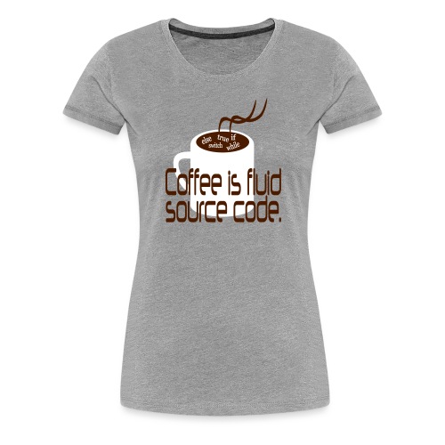 Coffee is source code - Frauen Premium T-Shirt