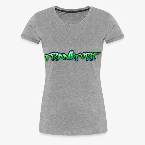 Gangster Frankfurt - Frauen Premium T-Shirt