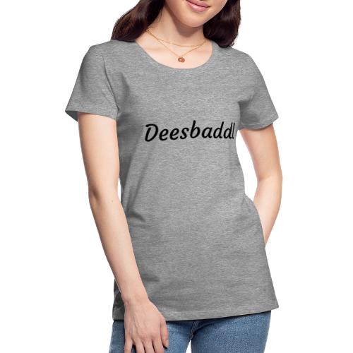 deesbaddl - Frauen Premium T-Shirt