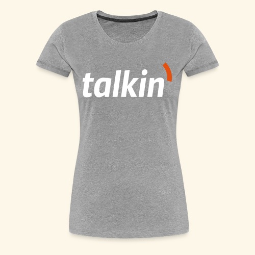 talkin' white on gray - Frauen Premium T-Shirt