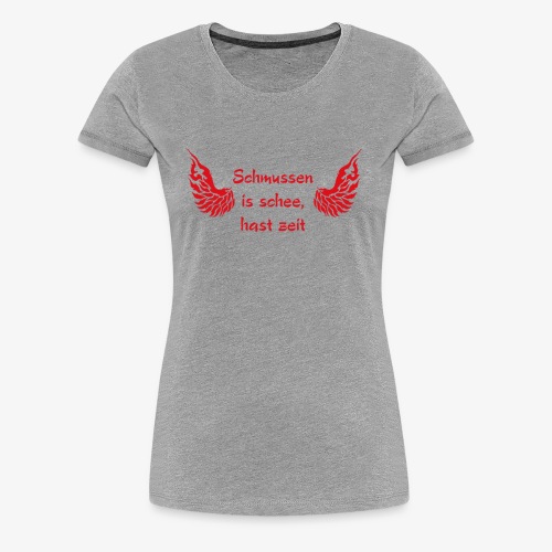 Schmussen is schee - Frauen Premium T-Shirt