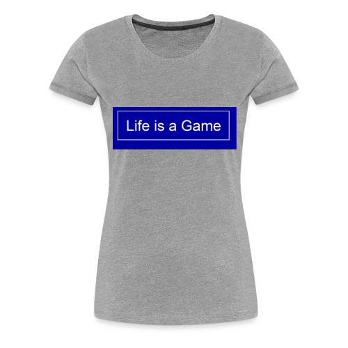 Life is a Game - Frauen Premium T-Shirt