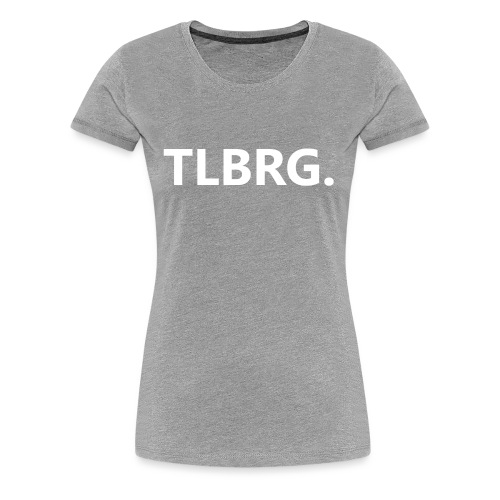 TLBRG - Vrouwen Premium T-shirt