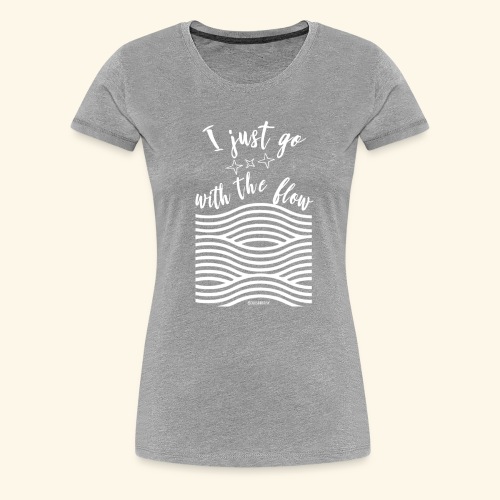 Go with the Flow - Vrouwen Premium T-shirt