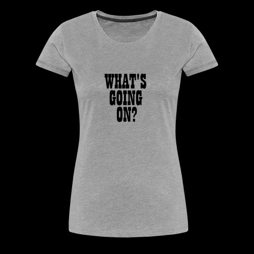 What's Going On? The Snuts - Women's Premium T-Shirt