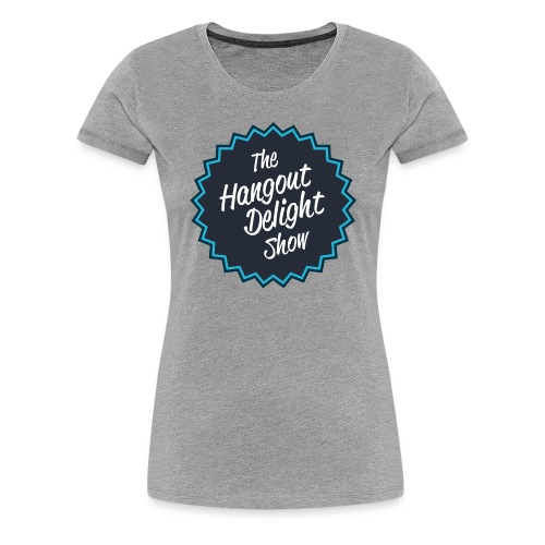 The Hangout Delight Show - Women's Premium T-Shirt