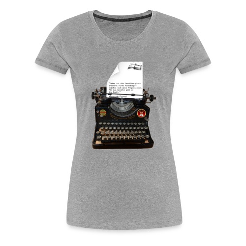 Schreibmaschine+Zitat - Frauen Premium T-Shirt