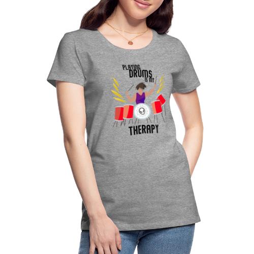 Playing drums is my therapy Schlagzeug - Frauen Premium T-Shirt