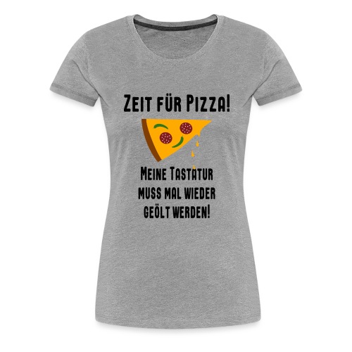 Pizza Essen Tastatur Computer Freak Nerd Spruch - Frauen Premium T-Shirt