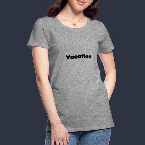 Vacation-MariusLeRoy - Premium-T-shirt dam