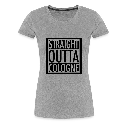Straight Outta Cologne - Frauen Premium T-Shirt