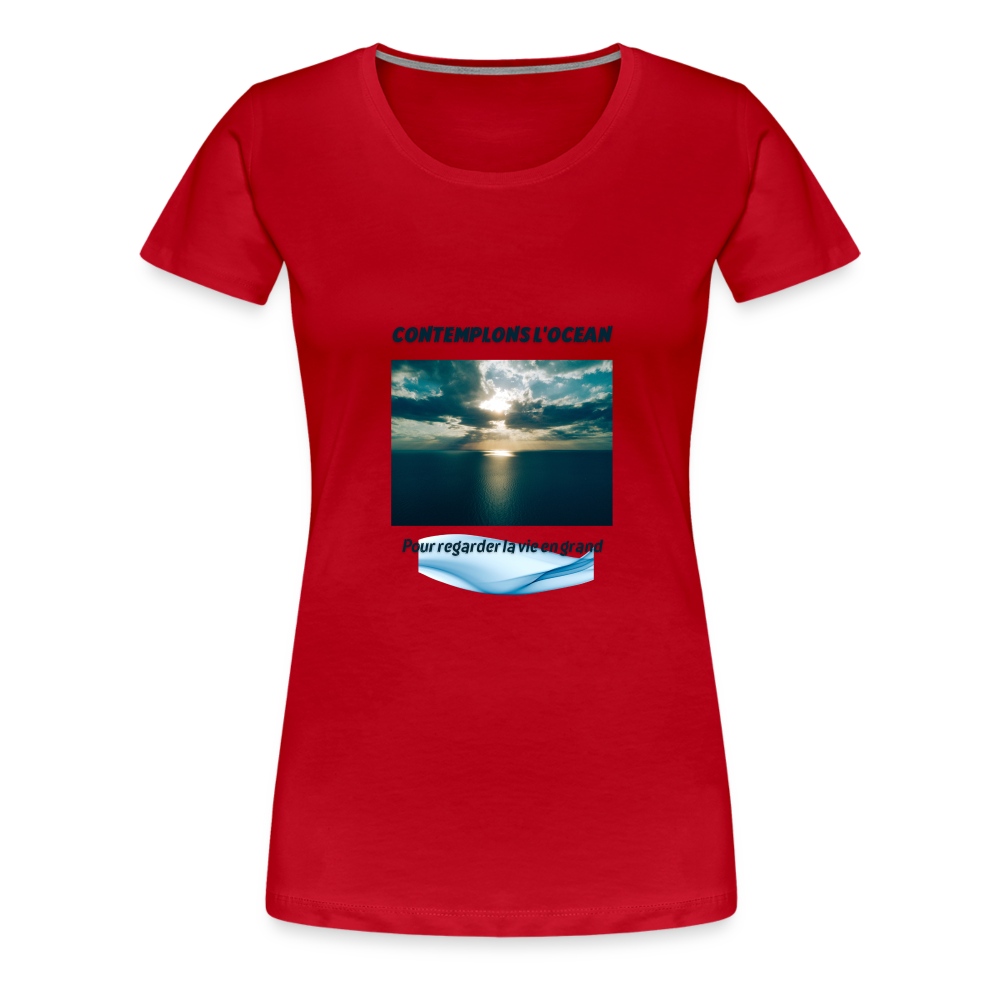 Contemplons l’océan pour regarder la vie en grand – T-shirt Premium Femme rouge