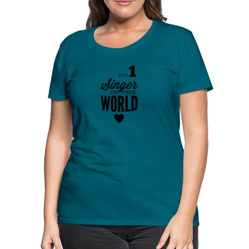 Beste Sängerin der Welt - Frauen Premium T-Shirt