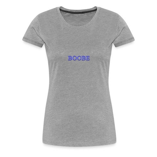 BOOBE - Vrouwen Premium T-shirt