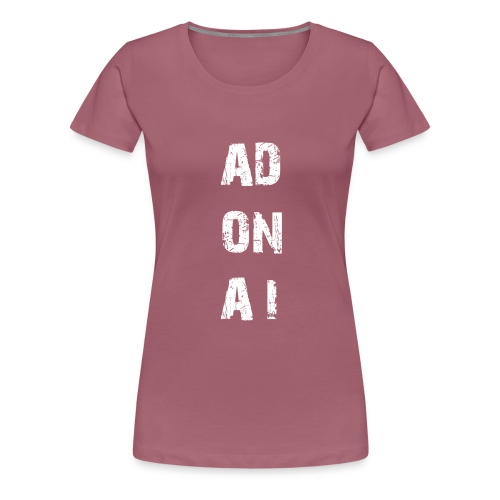 AD ON AI - Frauen Premium T-Shirt