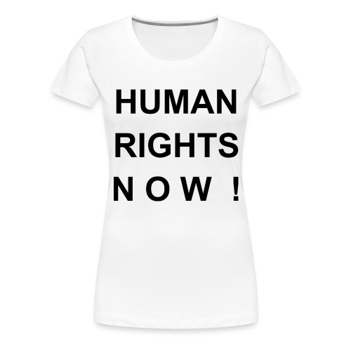 Human Rights Now! - Frauen Premium T-Shirt