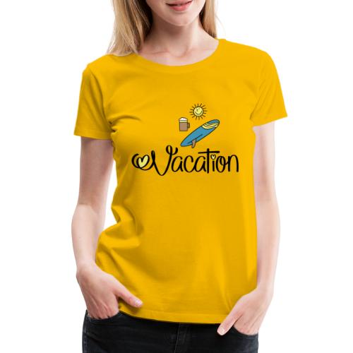 Urlaub und feiern - Frauen Premium T-Shirt