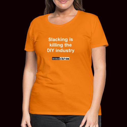 tshirt slacking - Women's Premium T-Shirt