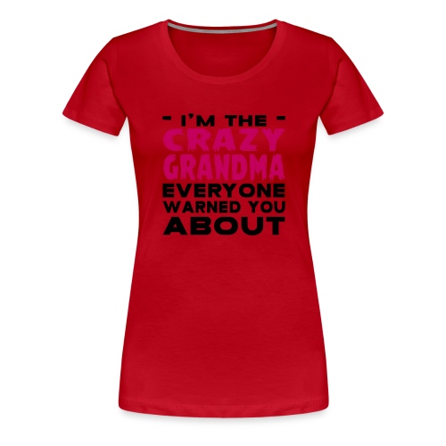 Crazy Grandma - Women's Premium T-Shirt
