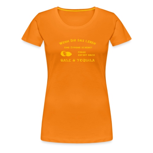 Wenn Dir das Leben eine Zitrone schenkt - Frauen Premium T-Shirt