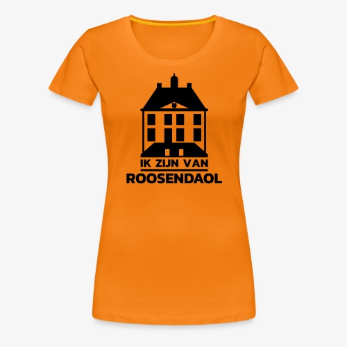 Ik zijn van Roosendaol - Vrouwen Premium T-shirt