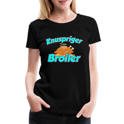 Knuspriger Broiler - Frauen Premium T-Shirt