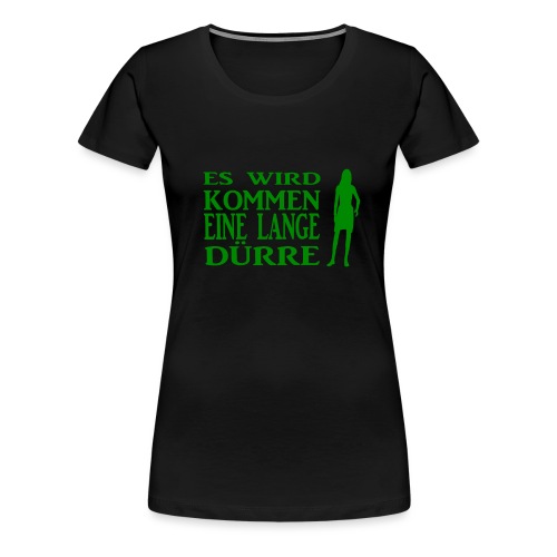 T-Shirt Dürre - Frauen Premium T-Shirt