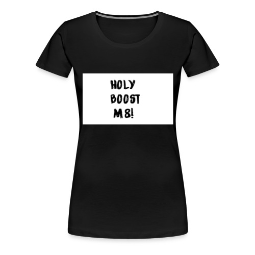 Holy Boost Kleren en accessoires - Vrouwen Premium T-shirt