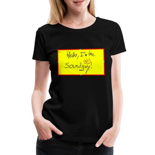 hello, I am the sound girl - yellow sign - Women's Premium T-Shirt