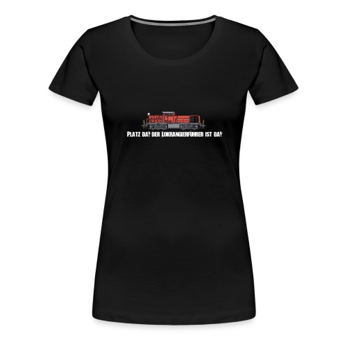 V90 Platz da der Lokrangierführer ist da Lokführer - Frauen Premium T-Shirt