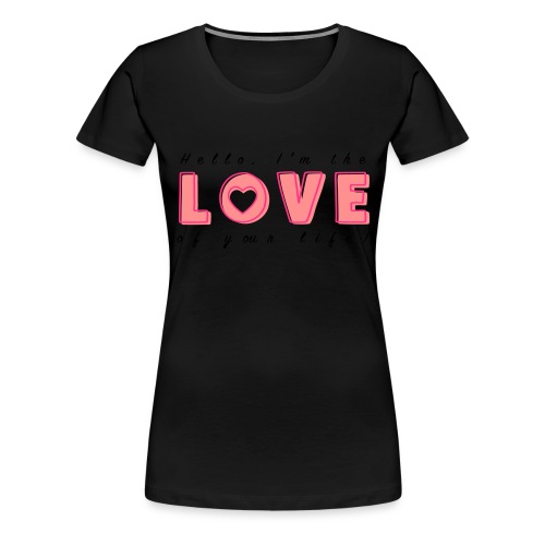 LoveofyourLifeC - Women's Premium T-Shirt