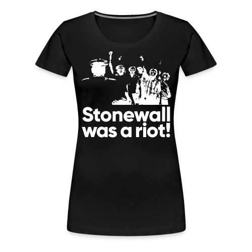 Stonewall was a riot! - Frauen Premium T-Shirt