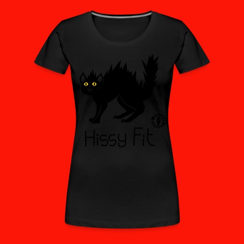 Hissy Fit - Women's Premium T-Shirt