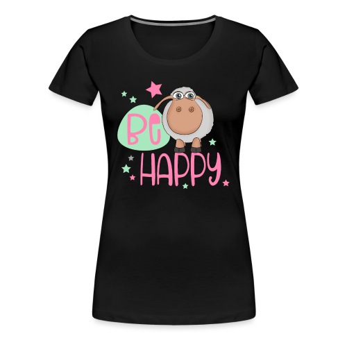Be happy Schaf - Glückliches Schaf - Glücksschaf - Frauen Premium T-Shirt